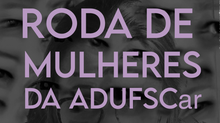 É HOJE | ADUFSCar realiza Roda de Mulheres em Lagoa do Sino. Participe!