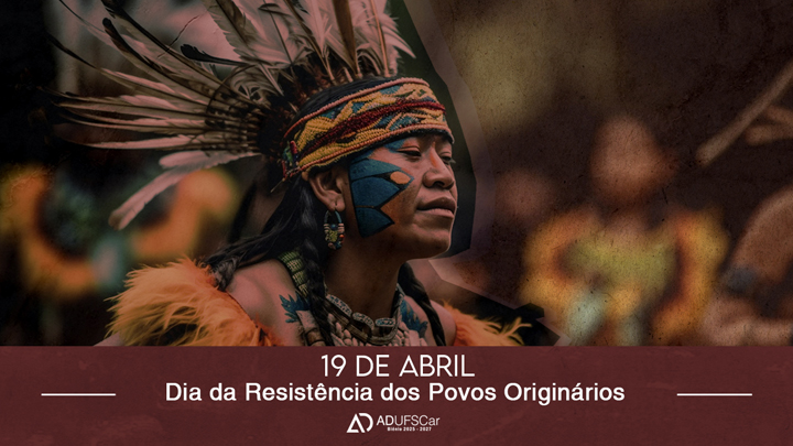 DIA DE LUTA | 19 de abril marca luta e resistência dos povos originários