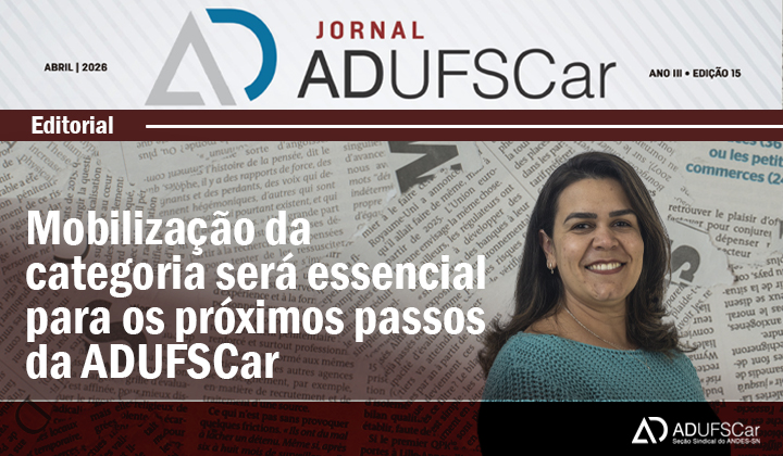 EDITORAL | A presidenta da ADUFSCar, prof. Paula Serrão, abre a 15° Edição do Jornal ADUFSCar