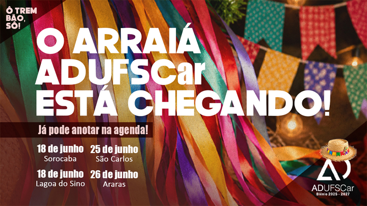 ARRAIÁ ADUFSCar 2026 | Confira as orientações para participar das festas juninas nas sedes 