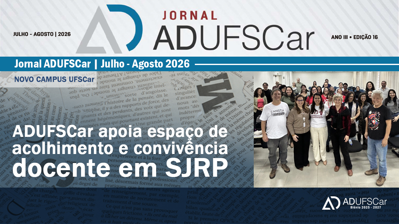 JORNAL ADUFSCar | 16° edição apresenta a atuação da entidade no fortalecimento dos espaços de acolhimento
